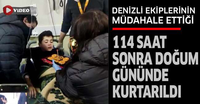 114 Saat Sonra Doğum Gününde Kurtarıldı