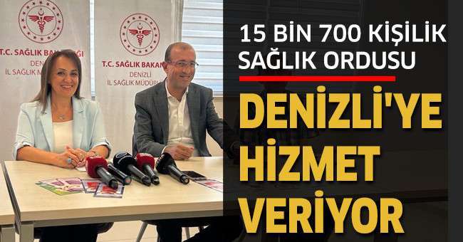 15 Bin 700 Kişilik Sağlık Ordusu Denizli'ye hizmet veriyor