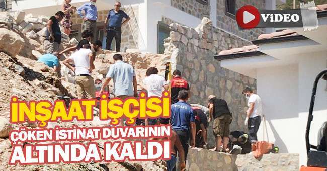 İnşaat işçisi çöken istinat duvarının altında kaldı