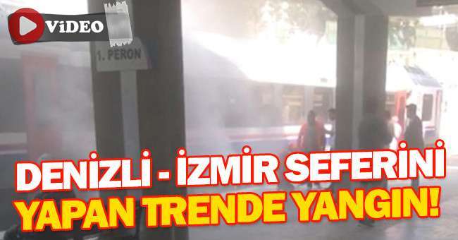 Denizli-İzmir seferini yapan trende yangın