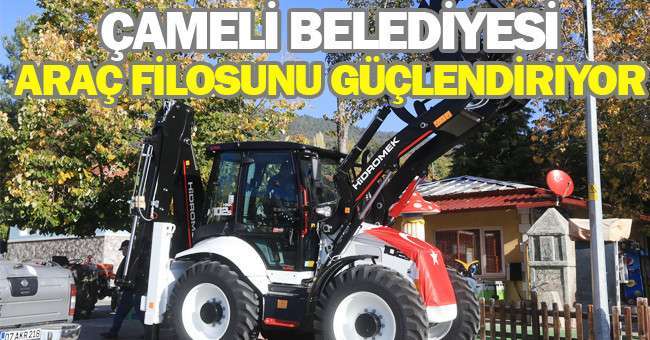 Çameli Belediyesi Araç Filosuna Yeni Kepçe Kazandırdı