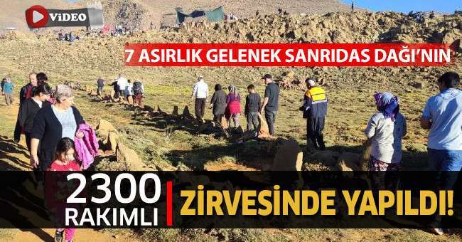 7 asırlık gelenek Sanrıdas Dağının 2300 rakımlı zirvesinde yaşatıldı