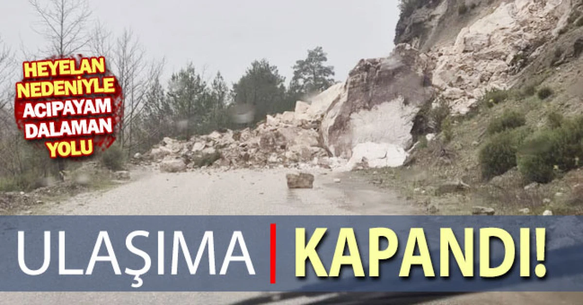 Acıpayam - Dalaman yolu ulaşıma kapandı