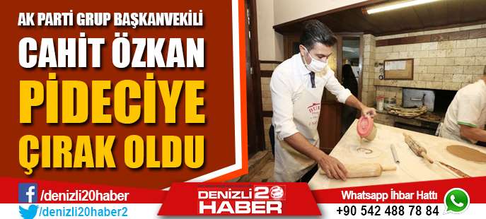 AK Parti Gurup Başkanvekili Cahit Özkan, pideci çırağı oldu