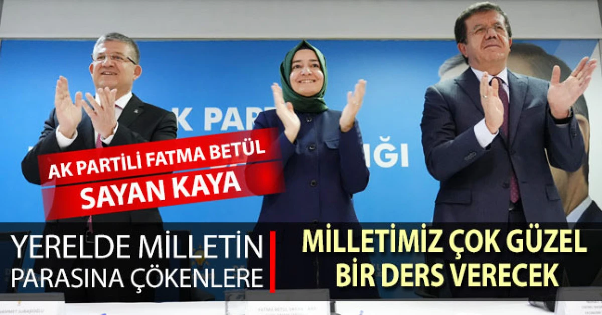 AK Partili Kaya: "Yerelde milletin parasına &ccedil;&ouml;kenlere milletimiz &ccedil;ok g&uuml;zel bir ders verecek"