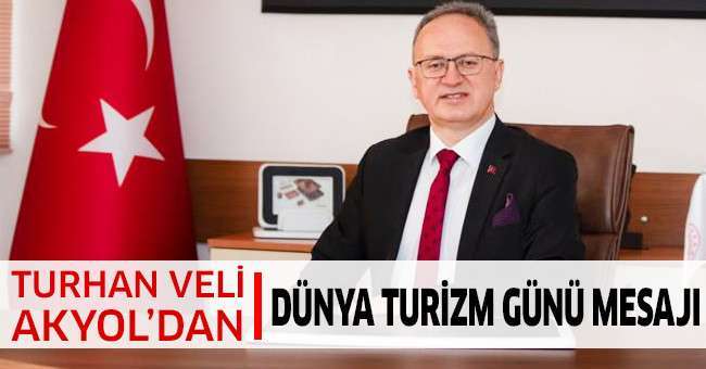 Akyol’dan Dünya Turizm Günü Mesajı