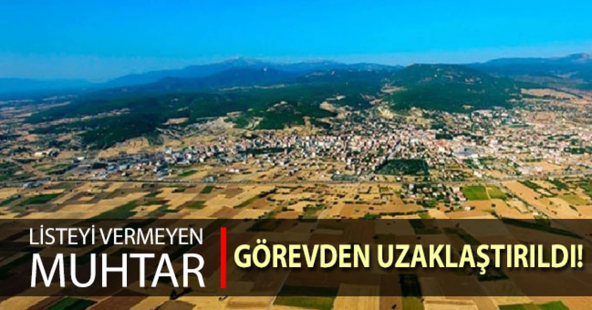 Atıl tarım arazilerinin listesini vermeyen muhtar görevden uzaklaştırıldı