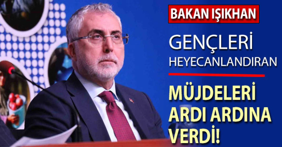 Bakan Işıkhan, gen&ccedil;leri heyecanlandıran m&uuml;jdeleri ardı ardına verdi