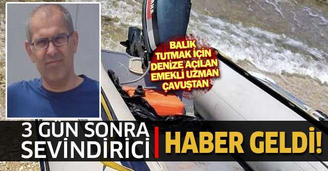 Balık tutmak için denize açılan emekli uzman çavuştan 3 gün sonra sevindirici haber geldi