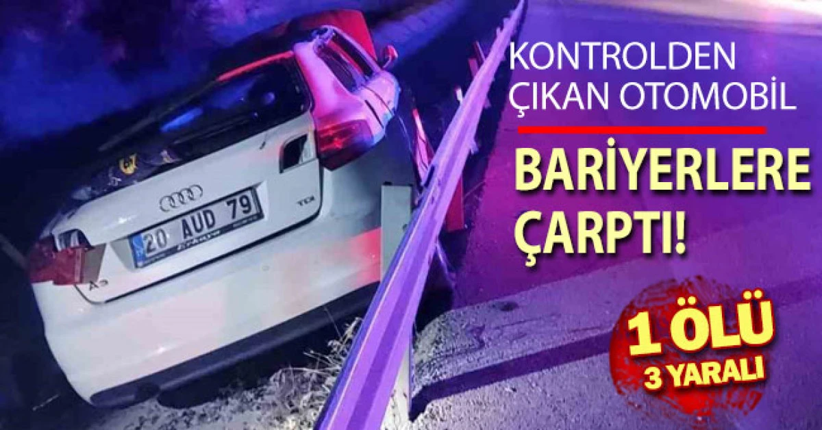 Bariyerlere &ccedil;arpan otomobildeki 1 kişi &ouml;ld&uuml; 3 kişi yaralandı