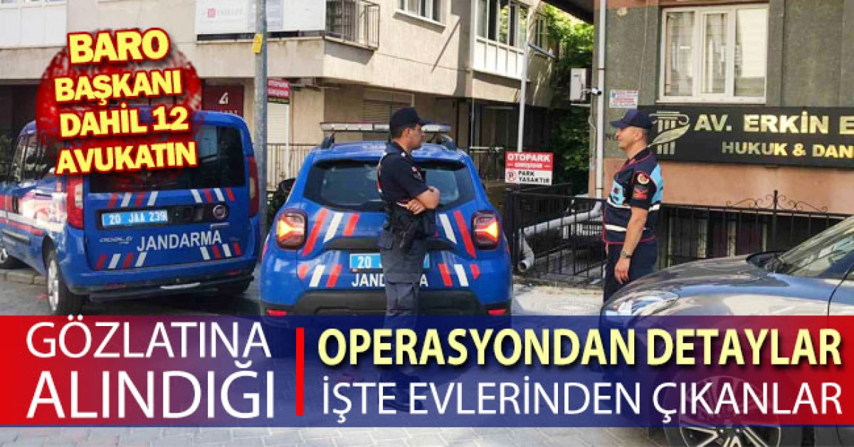 Baro başkanı dahil 12 avukatın g&ouml;zaltına alındığı operasyondan detaylar! İşte evlerinden &ccedil;ıkanlar                  