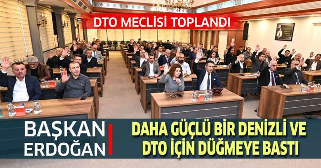 Başkan Erdoğan, Daha Güçlü Bir Denizli ve DTO İçin Düğmeye Bastı