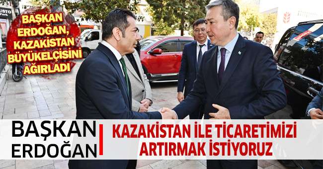 Başkan Erdoğan, Kazakistan Büyükelçisini Ağırladı