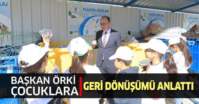 Başkan Örki Çocuklara Geri Dönüşümü Anlattı