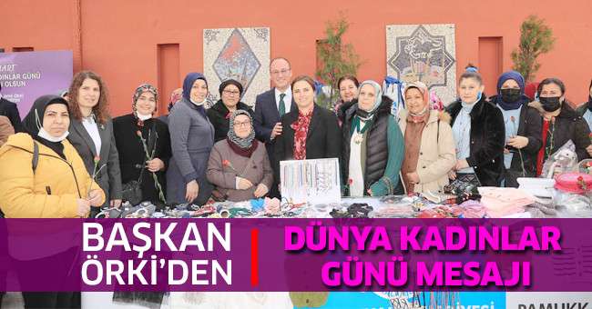 Başkan Örki’den Kadınlar Günü Mesajı