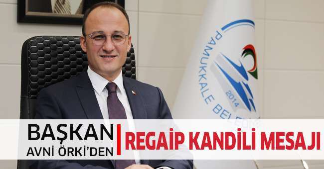 Başkan Örki’den Regaip Kandili Mesajı  