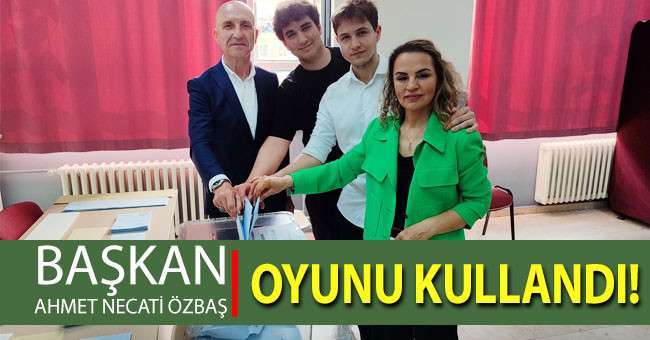 Başkan Özbaş oyunu kullandı