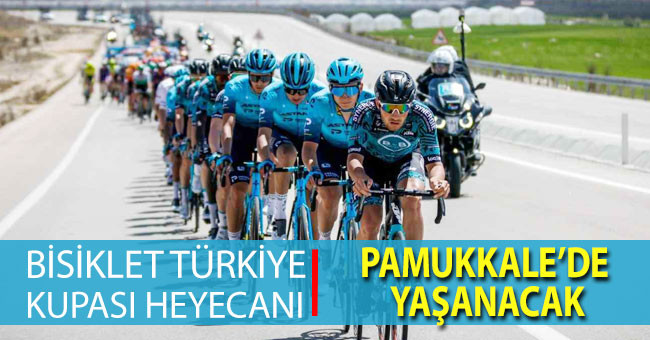 Bisiklet Türkiye Kupası heyecanı Pamukkale’de yaşanacak