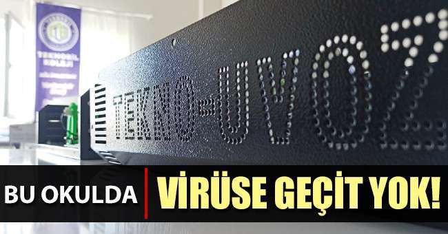 Bu okulda TEKNO UV-OZ  ile virüse geçit yok!