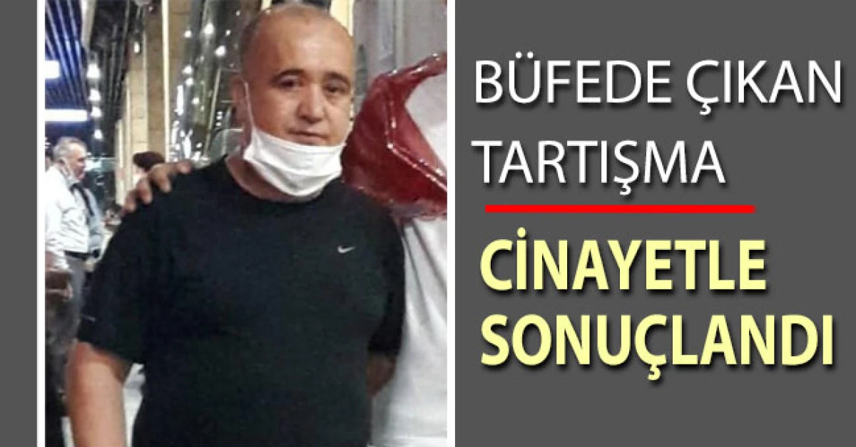 B&uuml;fede &ccedil;ıkan tartışma cinayetle sonu&ccedil;landı