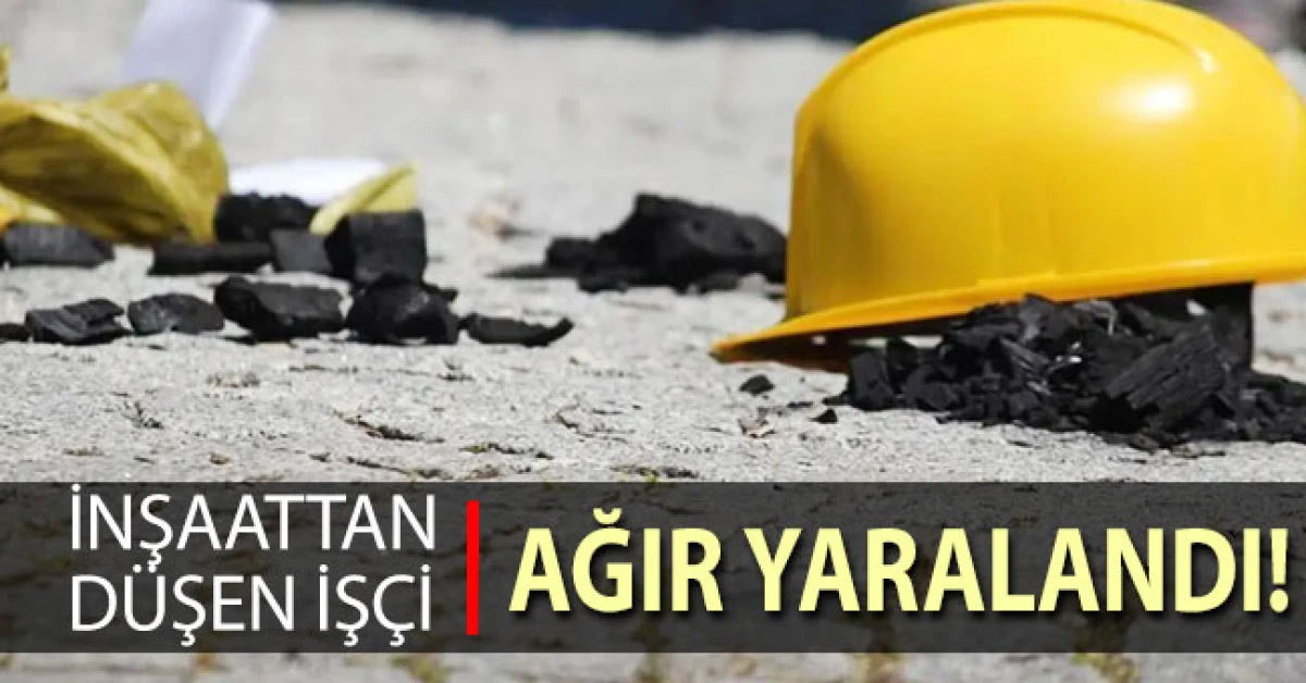 Buldan&rsquo;da inşaattan d&uuml;şen iş&ccedil;i ağır yaralandı
