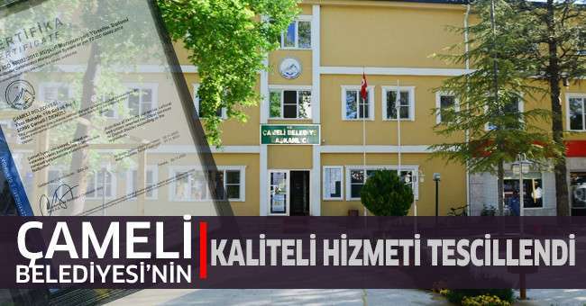 Çameli Belediyesi’nin kaliteli hizmeti tescillendi