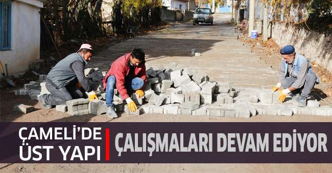 Çameli'de üst yapı çalışmaları devam ediyor