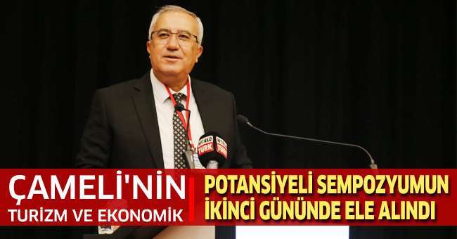 Çameli'nin turizm ve ekonomik potansiyeli sempozyumun ikinci gününde ele alındı
