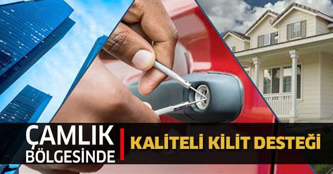 Çamlık Bölgesinde Kaliteli Kilit Desteği