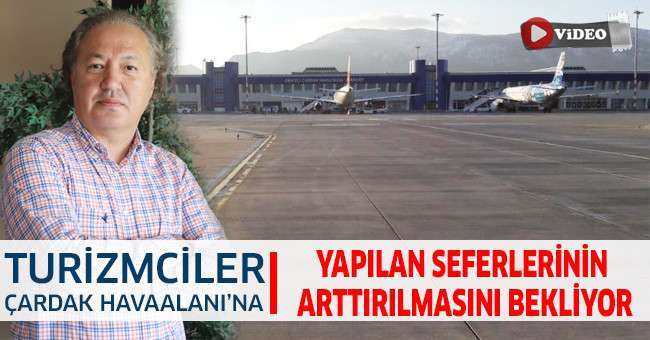 Çardak Havaalanı’nda uçuşların artması sanayi ve turizm gelişimini arttıracak