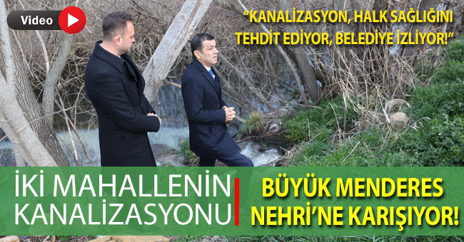 Çavuşoğlu; “Kanalizasyon, Halk Sağlığını Tehdit Ediyor, Belediye İzliyor!”