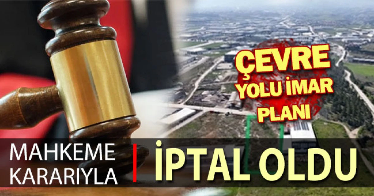 &Ccedil;evre Yolu İmar Planı İptali 1 Milyon Metrekareyi Etkiledi