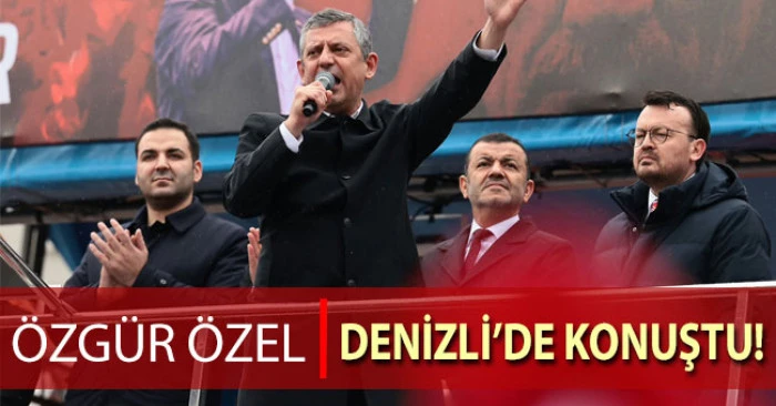 CHP Genel Başkanı &Ouml;zg&uuml;r &Ouml;zel, Denizli&rsquo;de vatandaşlarla buluştu