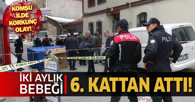 Cinnet getiren anne, 2 aylık bebeğini 6. kattan atarak öldürdü