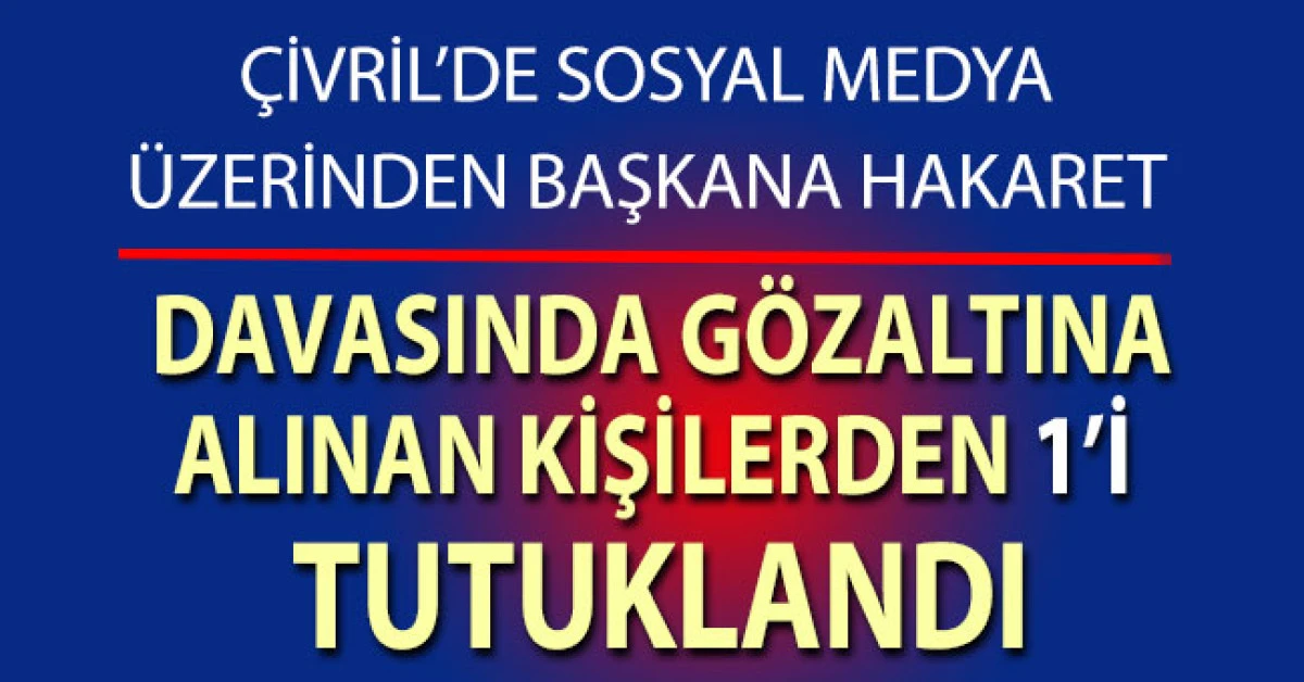 &Ccedil;ivril&rsquo;deki sosyal medya paylaşımı davasında 1 kişi tutuklandı