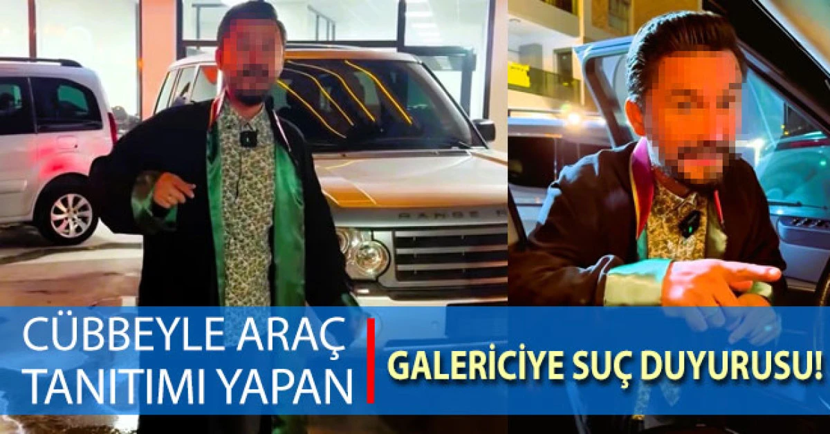Cübbeyle araç tanıtımı yapan galericiye avukatlardan suç duyurusu