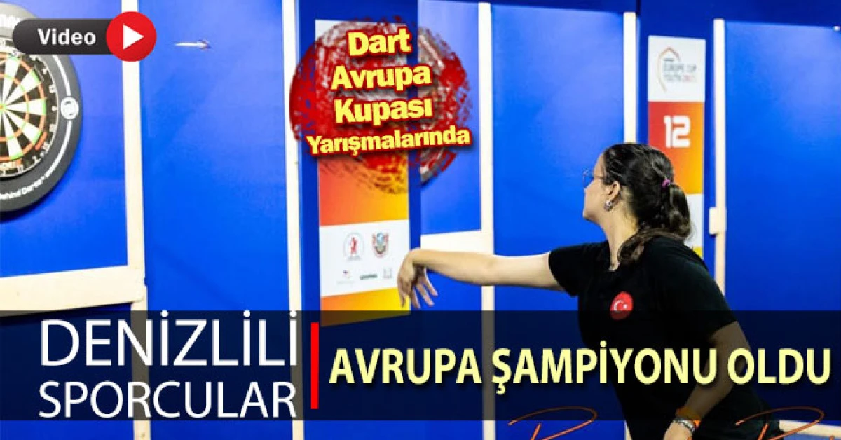 Dart Avrupa Kupası Yarışmalarında Denizlili sporcular Avrupa şampiyonu oldu
