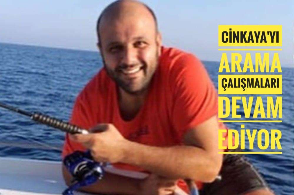 Denizde kaybolan Cinkaya'yı arama çalışmaları devam ediyor