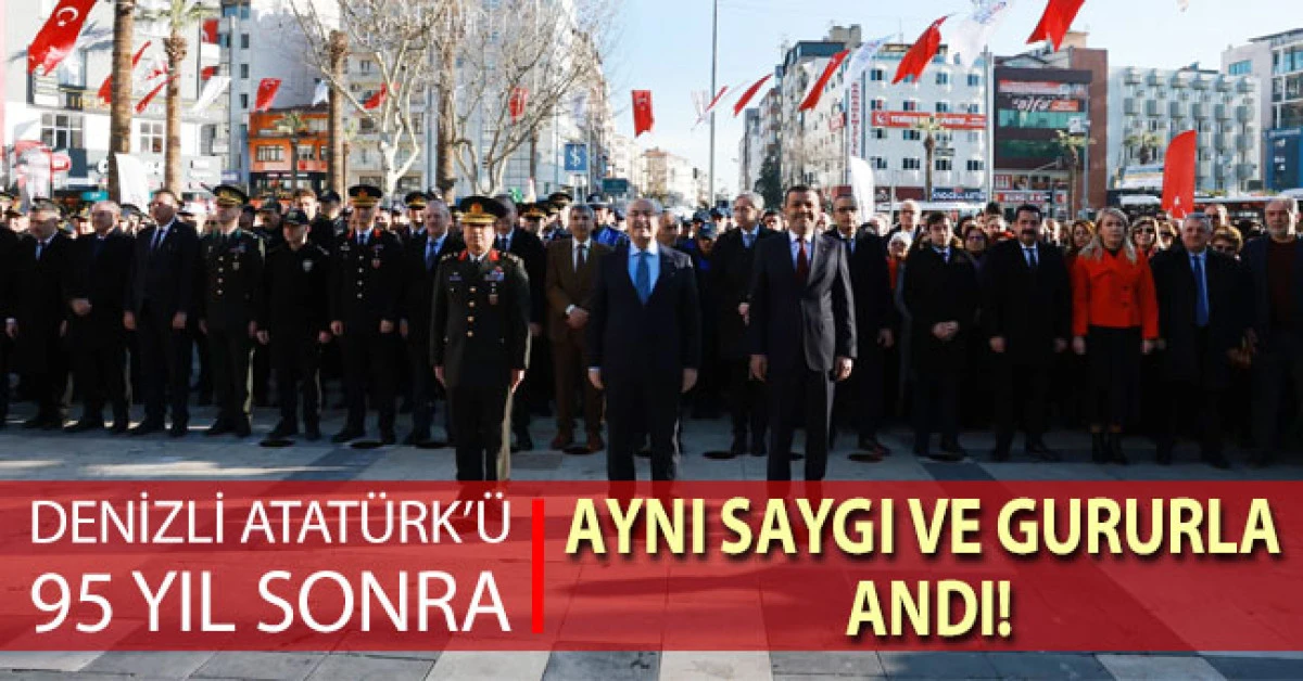 Denizli, Atat&uuml;rk&rsquo;&uuml; 95 yıl sonra aynı saygı ve gururla andı