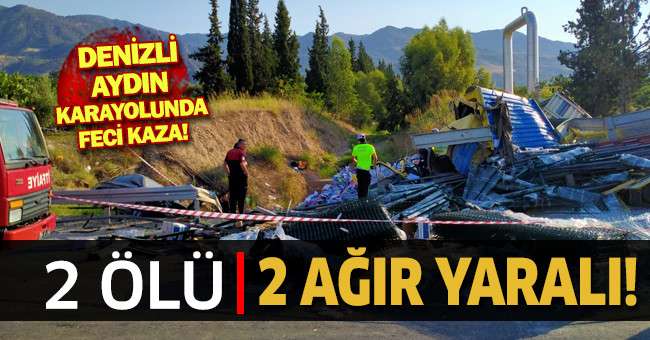 Denizli Aydın Karayolunda feci kaza: 2 ölü, 2 ağır yaralı