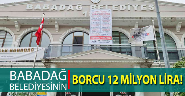 Denizli Babadağ Belediyesinin borcu 12 milyon lira olarak açıklandı