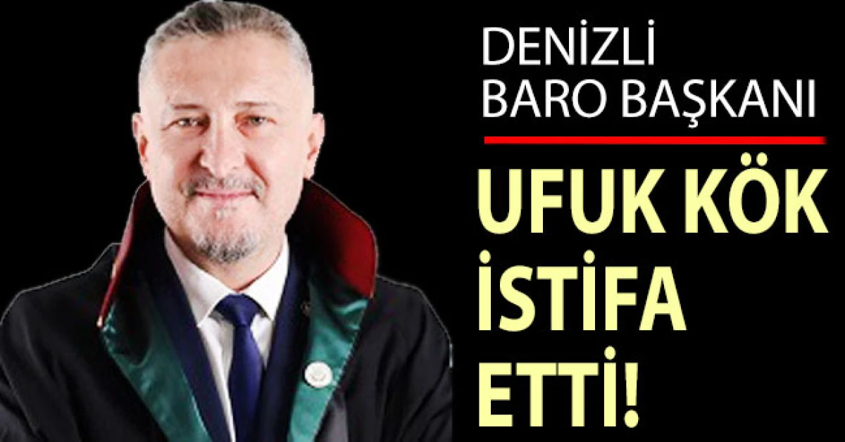 Denizli Baro Başkanı Ufuk K&ouml;k G&ouml;revinden İstifa Etti