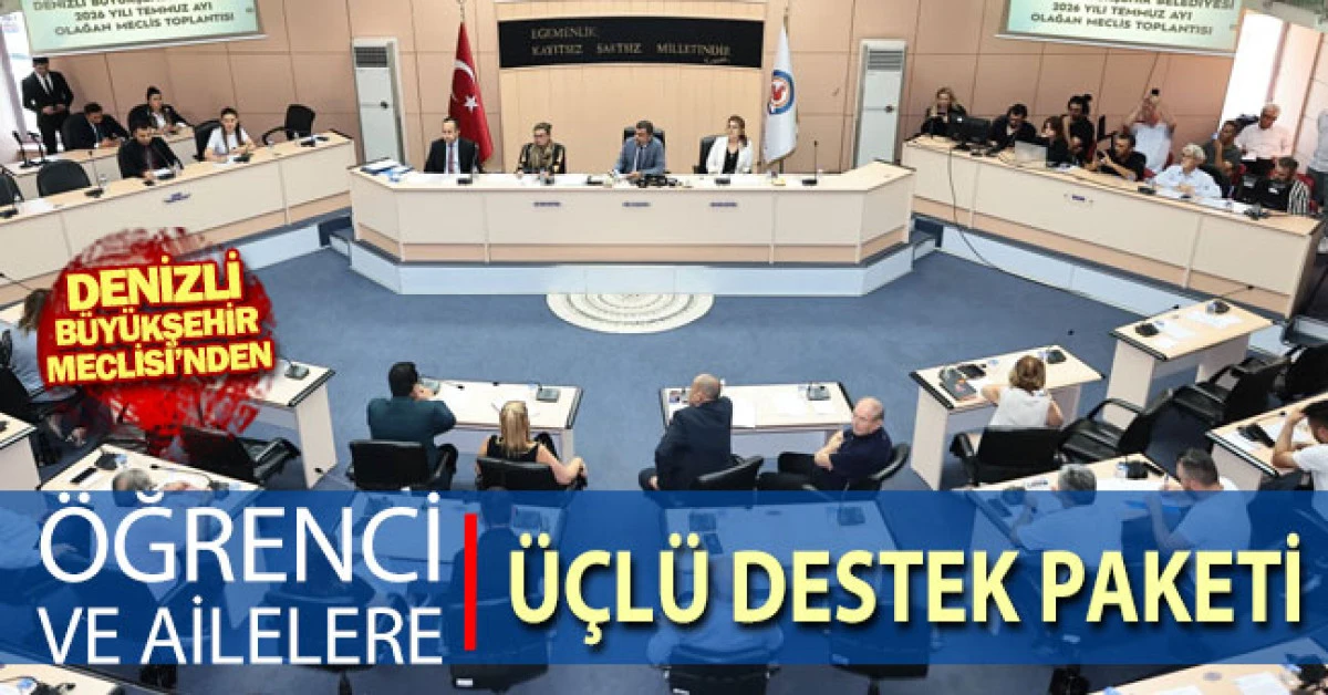 Denizli B&uuml;y&uuml;kşehir Meclisi&rsquo;nden &ouml;ğrenci ve ailelere &uuml;&ccedil;l&uuml; destek paketi