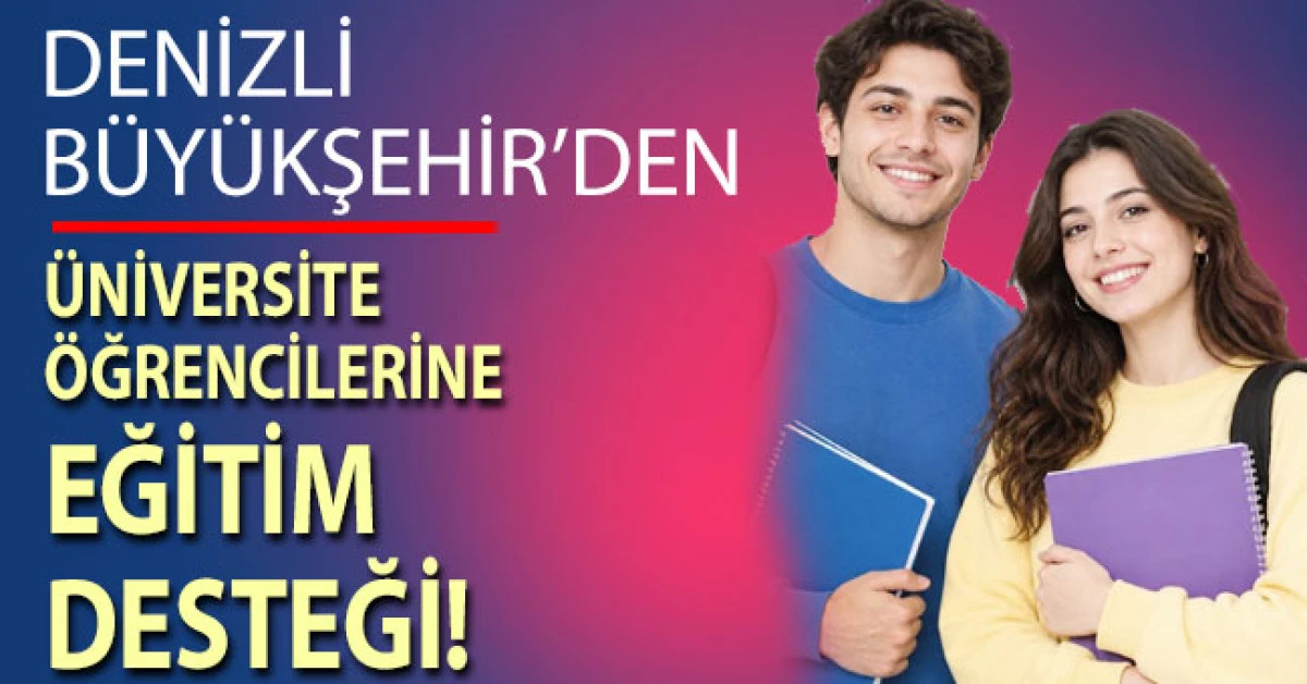 Denizli B&uuml;y&uuml;kşehir&rsquo;den &uuml;niversite &ouml;ğrencilerine eğitim desteği