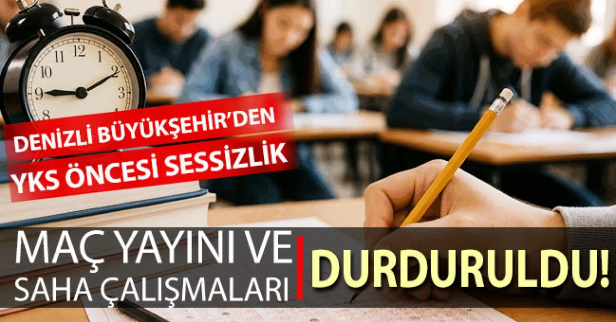 Denizli B&uuml;y&uuml;kşehir&rsquo;den YKS &ouml;ncesi sessizlik kararı