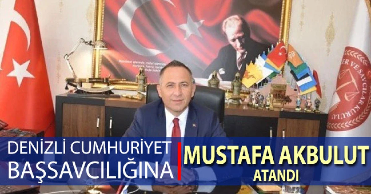 Denizli Cumhuriyet Başsavcılığına Mustafa Akbulut atandı