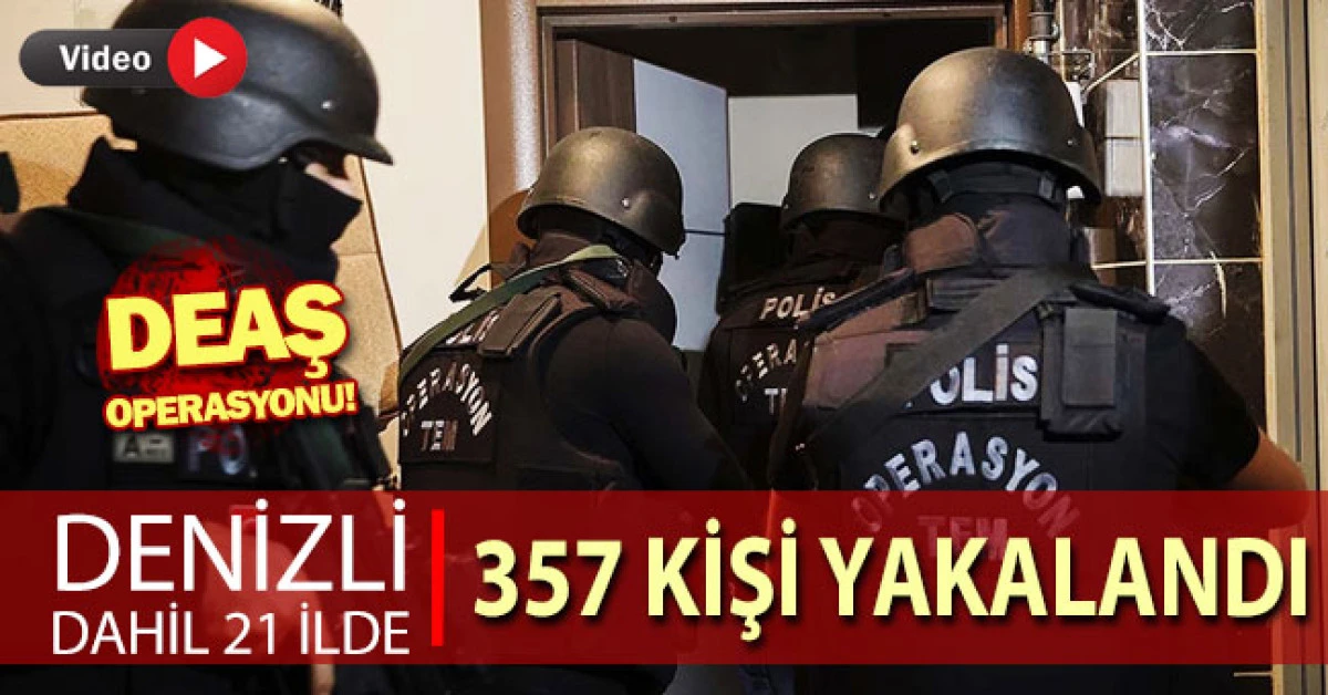 Denizli Dahil 21 İlde DEAŞ Operasyonu