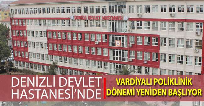 Denizli Devlet Hastanesinde vardiya poliklinikleri tekrar hizmete başladı