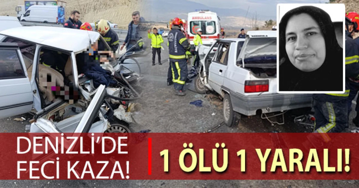 Denizli Honaz Tüneli çıkışında feci kaza! 1 ölü 1 yaralı