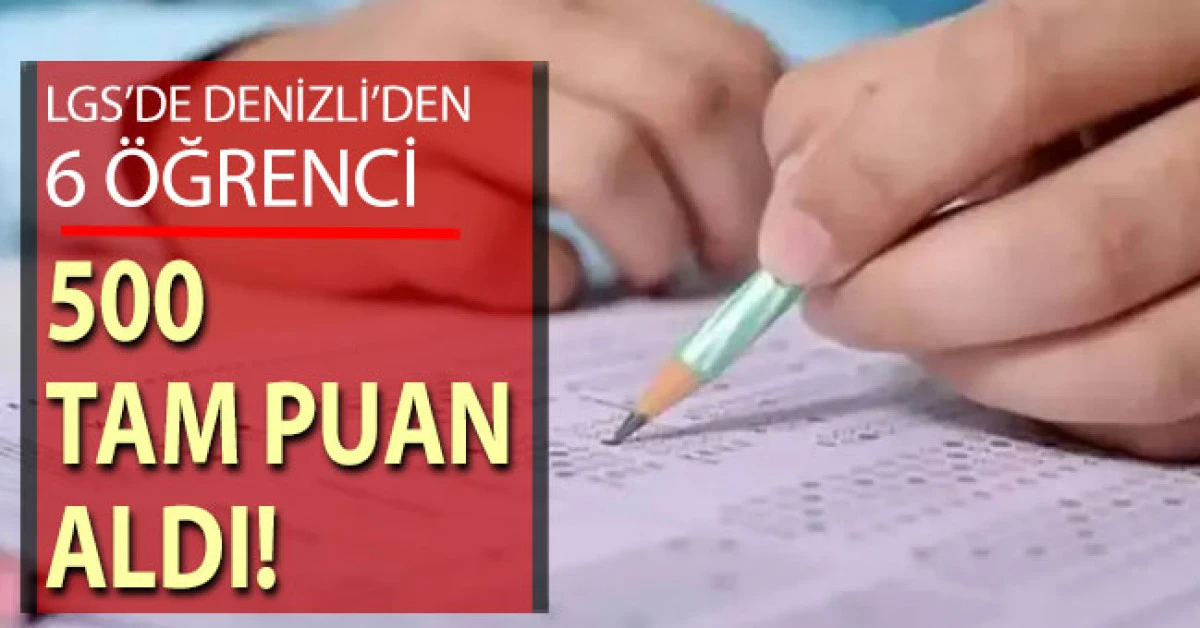 Denizli LGS&rsquo;de 6 T&uuml;rkiye birincisi &ccedil;ıkardı